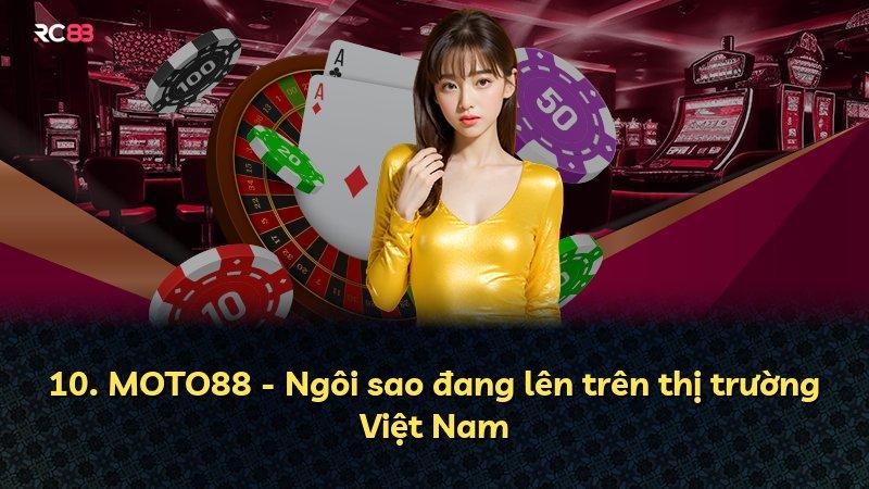 10. MOTO88 - Ngôi sao đang lên trên thị trường Việt Nam