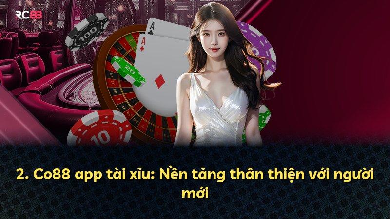 2. Co88 app tài xỉu: Nền tảng thân thiện với người mới