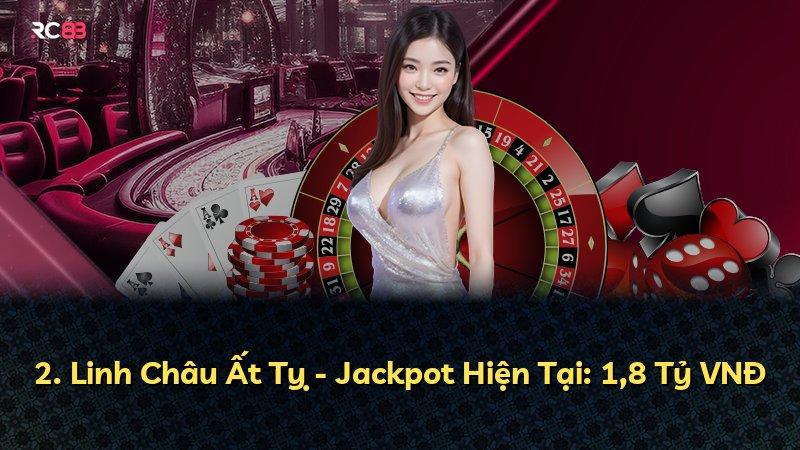 2. Linh Châu Ất Tỵ - Jackpot Hiện Tại: 1,8 Tỷ VNĐ