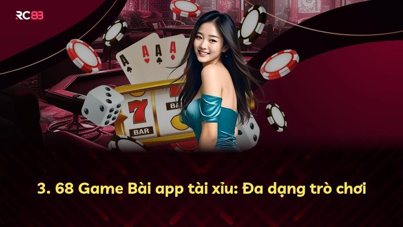 3. 68 Game Bài app tài xỉu: Đa dạng trò chơi