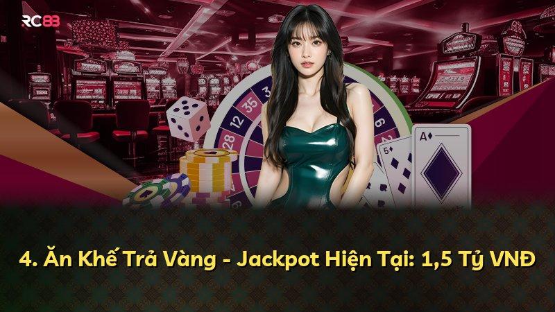 4. Ăn Khế Trả Vàng - Jackpot Hiện Tại: 1,5 Tỷ VNĐ