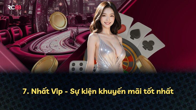 7. Nhất Vip - Sự kiện khuyến mãi tốt nhất