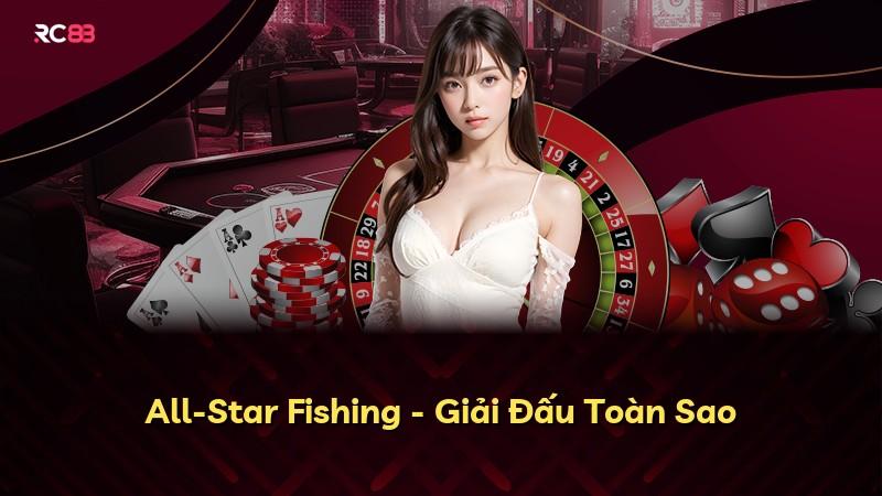All-Star Fishing - Giải Đấu Toàn Sao