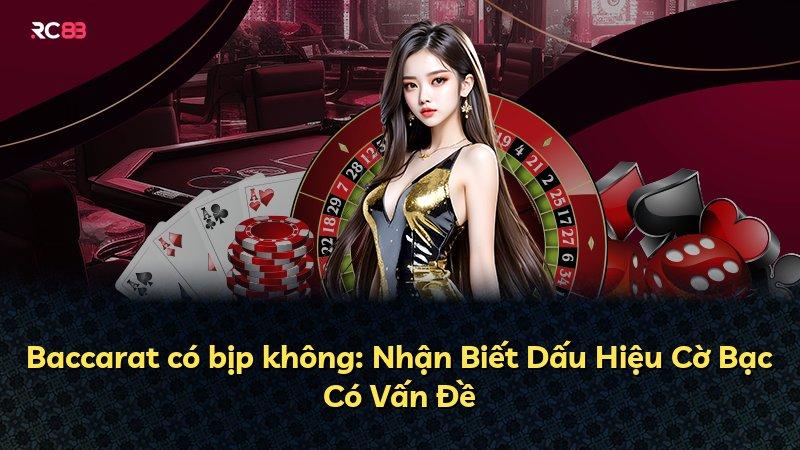 Baccarat có bịp không: Nhận Biết Dấu Hiệu Cờ Bạc Có Vấn Đề