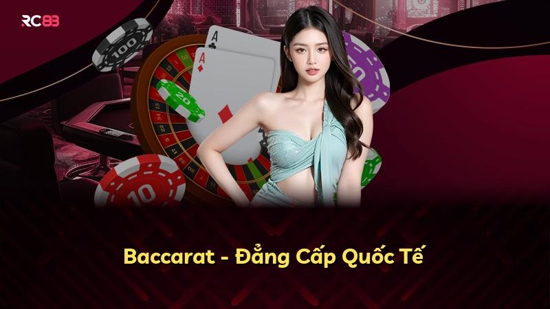 Baccarat - Đẳng Cấp Quốc Tế