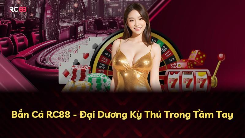 Bắn Cá RC88 - Đại Dương Kỳ Thú Trong Tầm Tay