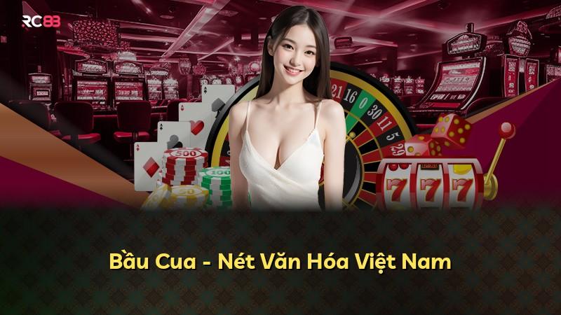 Bầu Cua - Nét Văn Hóa Việt Nam