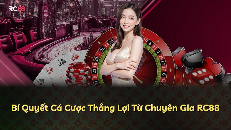 Bí Quyết Cá Cược Thắng Lợi Từ Chuyên Gia RC88
