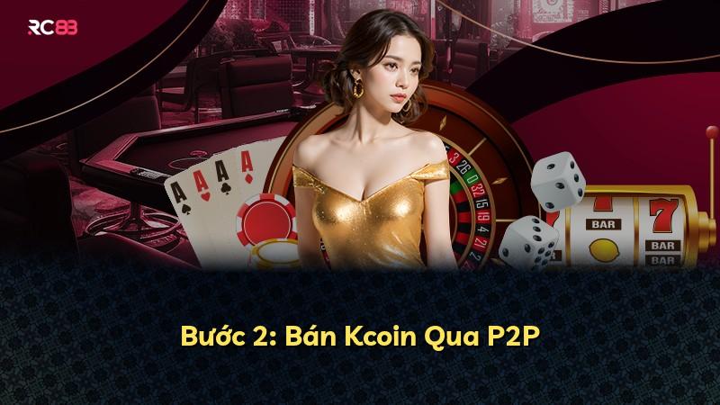 Bước 2: Bán Kcoin Qua P2P