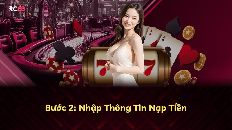 Bước 2: Nhập Thông Tin Nạp Tiền