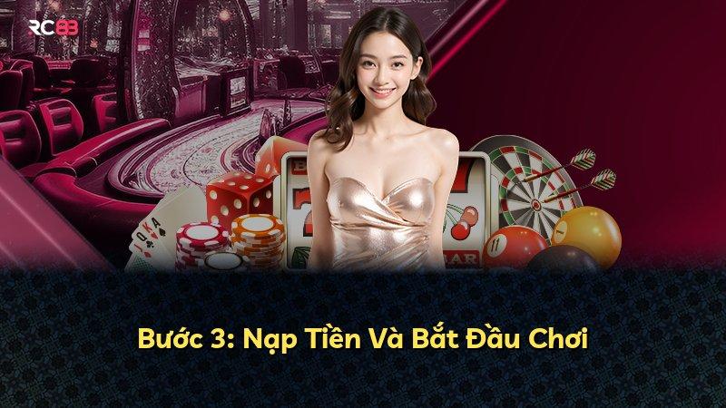 Bước 3: Nạp Tiền Và Bắt Đầu Chơi