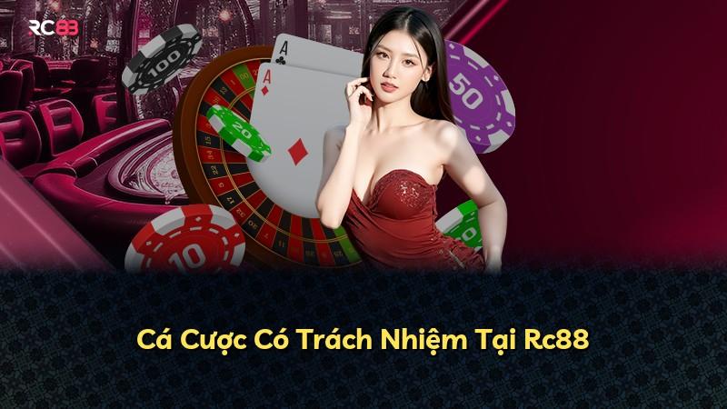 Cá Cược Có Trách Nhiệm Tại Rc88