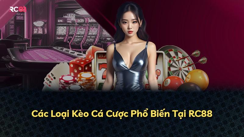 Các Loại Kèo Cá Cược Phổ Biến Tại RC88