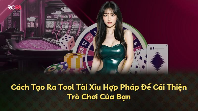 Cách Tạo Ra Tool Tài Xỉu Hợp Pháp Để Cải Thiện Trò Chơi Của Bạn