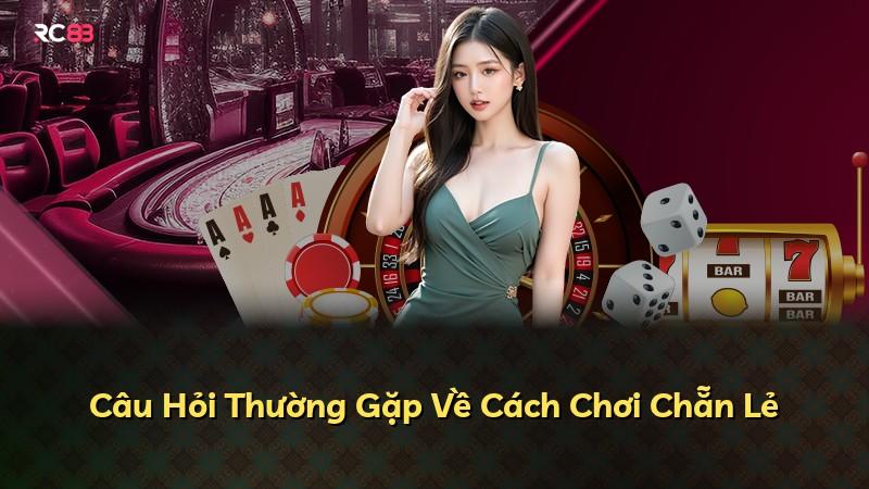 Câu Hỏi Thường Gặp Về Cách Chơi Chẵn Lẻ