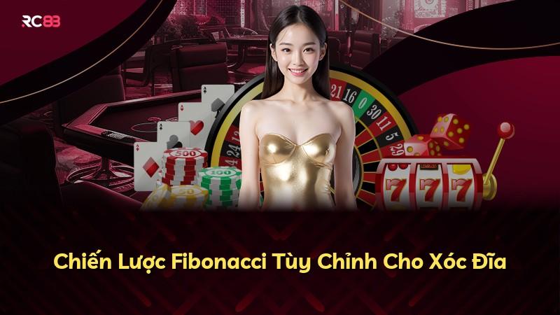 Chiến Lược Fibonacci Tùy Chỉnh Cho Xóc Đĩa