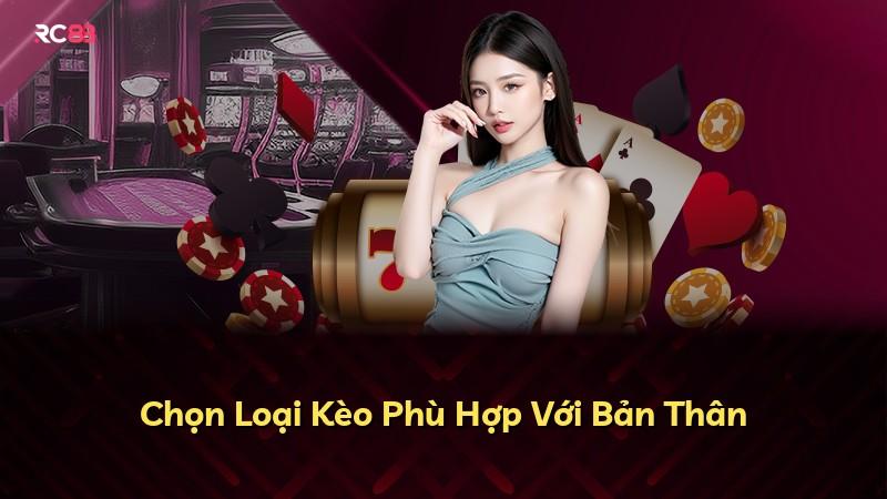 Chọn Loại Kèo Phù Hợp Với Bản Thân