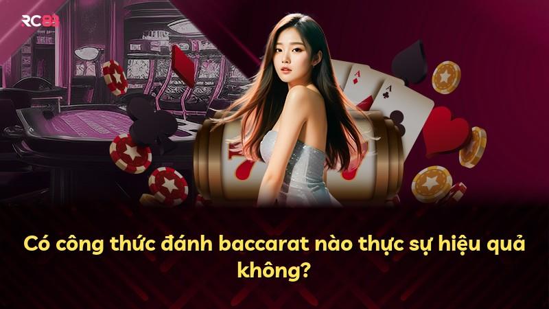 Có công thức đánh baccarat nào thực sự hiệu quả không?