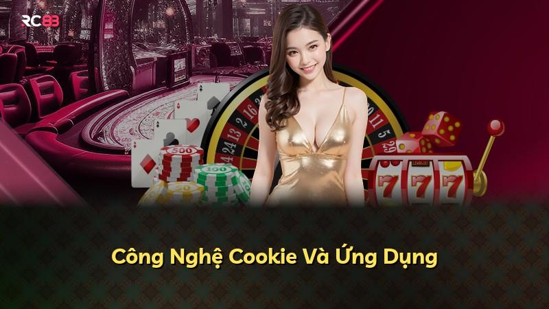 Công Nghệ Cookie Và Ứng Dụng