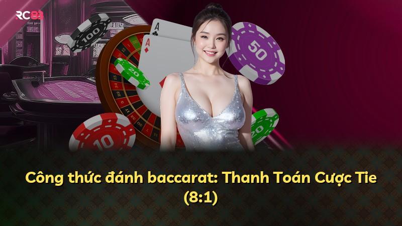Công thức đánh baccarat: Thanh Toán Cược Tie (8:1)