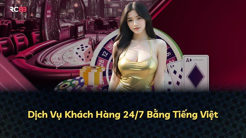 Dịch Vụ Khách Hàng 24/7 Bằng Tiếng Việt