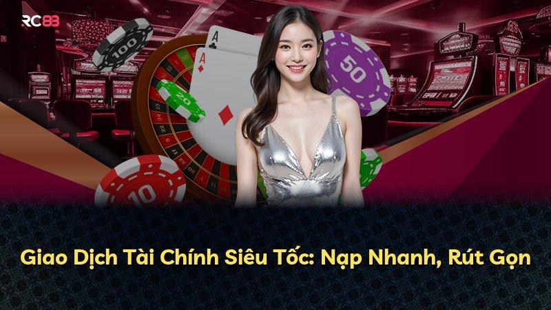 Giao Dịch Tài Chính Siêu Tốc: Nạp Nhanh, Rút Gọn