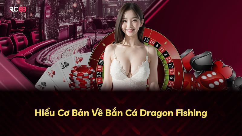 Hiểu Cơ Bản Về Bắn Cá Dragon Fishing