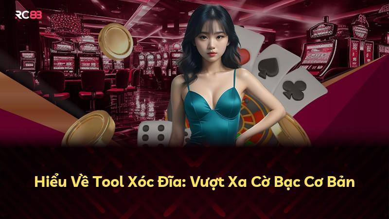 Hiểu Về Tool Xóc Đĩa: Vượt Xa Cờ Bạc Cơ Bản
