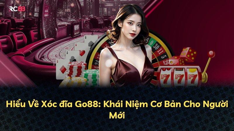 Hiểu Về Xóc đĩa Go88: Khái Niệm Cơ Bản Cho Người Mới