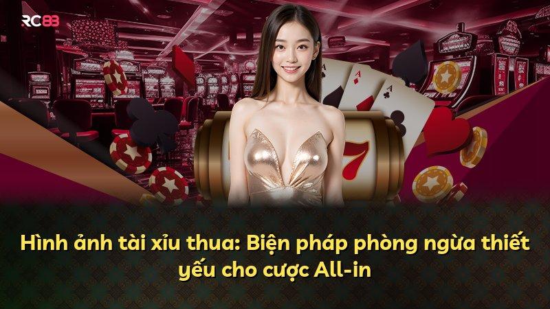 Hình ảnh tài xỉu thua: Biện pháp phòng ngừa thiết yếu cho cược All-in