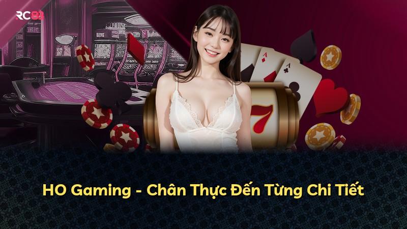 HO Gaming - Chân Thực Đến Từng Chi Tiết