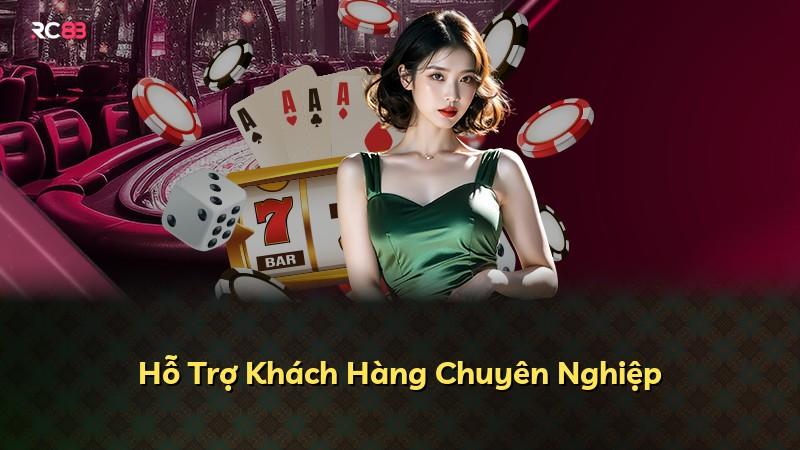 Hỗ Trợ Khách Hàng Chuyên Nghiệp