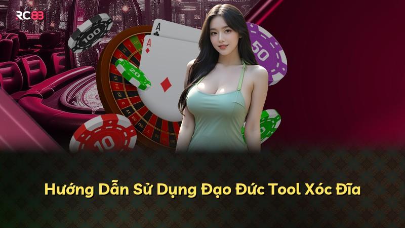 Hướng Dẫn Sử Dụng Đạo Đức Tool Xóc Đĩa