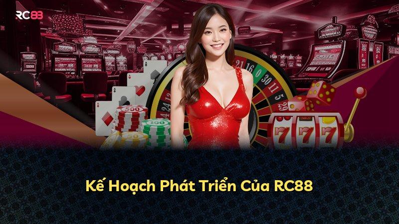 Kế Hoạch Phát Triển Của RC88