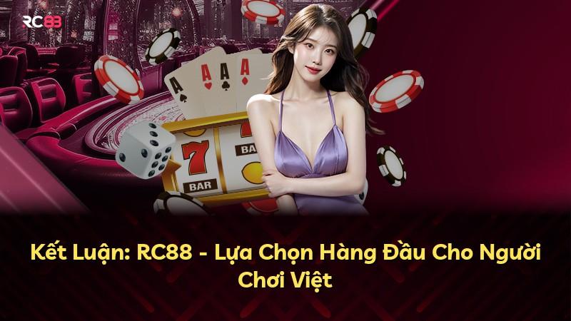 Kết Luận: RC88 - Lựa Chọn Hàng Đầu Cho Người Chơi Việt