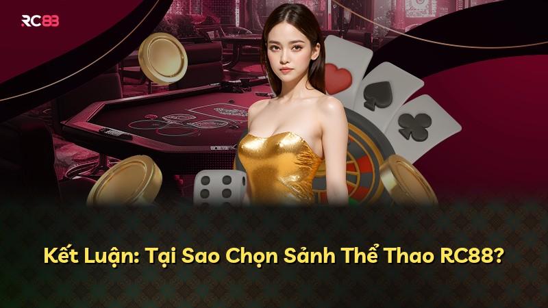 Kết Luận: Tại Sao Chọn Sảnh Thể Thao RC88?