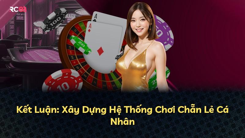 Kết Luận: Xây Dựng Hệ Thống Chơi Chẵn Lẻ Cá Nhân