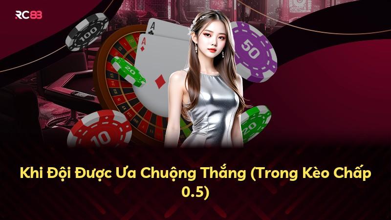 Khi Đội Được Ưa Chuộng Thắng (Trong Kèo Chấp 0.5)