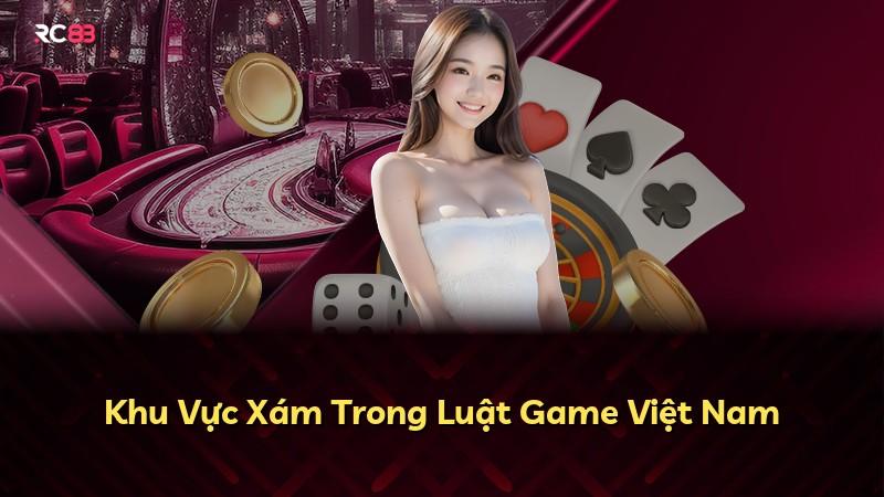 Khu Vực Xám Trong Luật Game Việt Nam