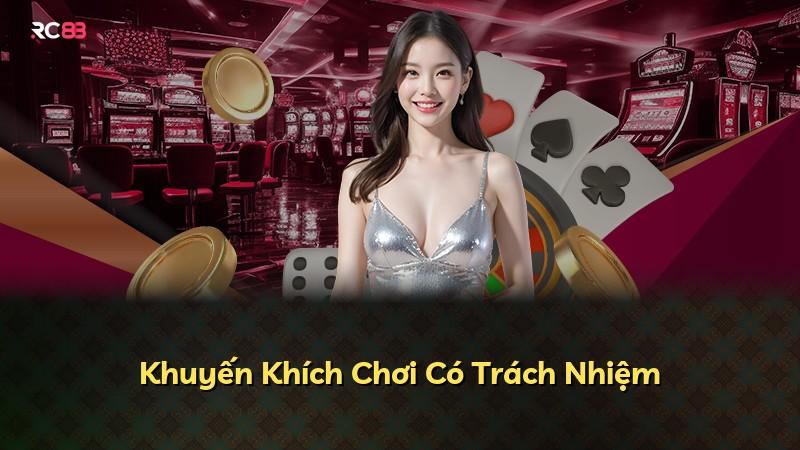 Khuyến Khích Chơi Có Trách Nhiệm