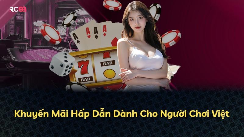Khuyến Mãi Hấp Dẫn Dành Cho Người Chơi Việt
