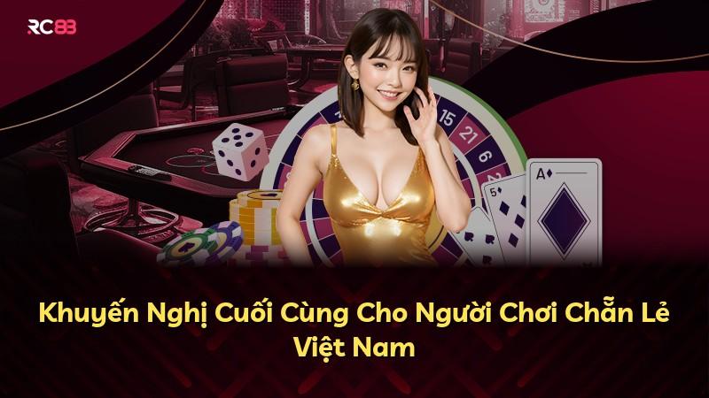 Khuyến Nghị Cuối Cùng Cho Người Chơi Chẵn Lẻ Việt Nam