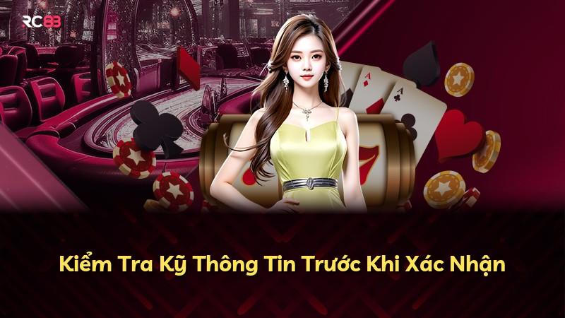 Kiểm Tra Kỹ Thông Tin Trước Khi Xác Nhận