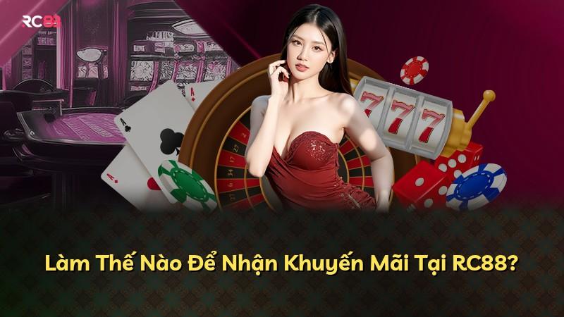 Làm Thế Nào Để Nhận Khuyến Mãi Tại RC88?