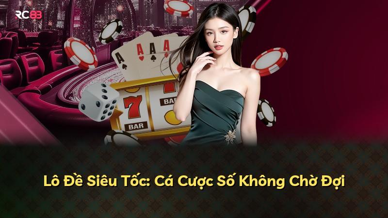 Lô Đề Siêu Tốc: Cá Cược Số Không Chờ Đợi