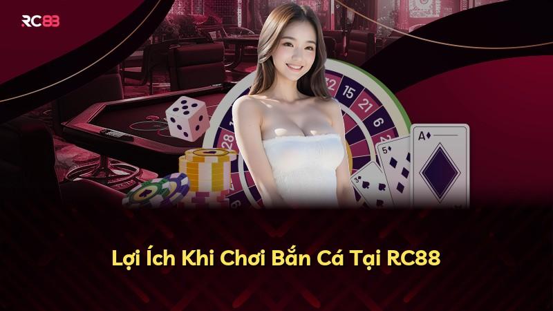 Lợi Ích Khi Chơi Bắn Cá Tại RC88