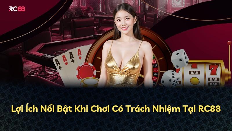 Lợi Ích Nổi Bật Khi Chơi Có Trách Nhiệm Tại RC88