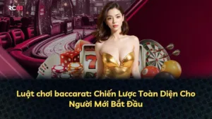 Luật chơi baccarat: Chiến Lược Toàn Diện Cho Người Mới Bắt Đầu