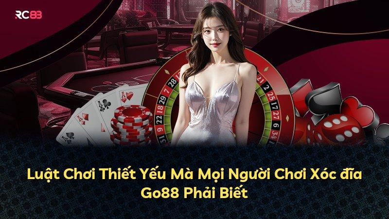 Luật Chơi Thiết Yếu Mà Mọi Người Chơi Xóc đĩa Go88 Phải Biết