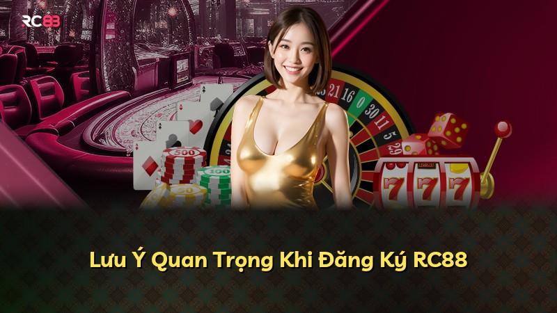 Lưu Ý Quan Trọng Khi Đăng Ký RC88